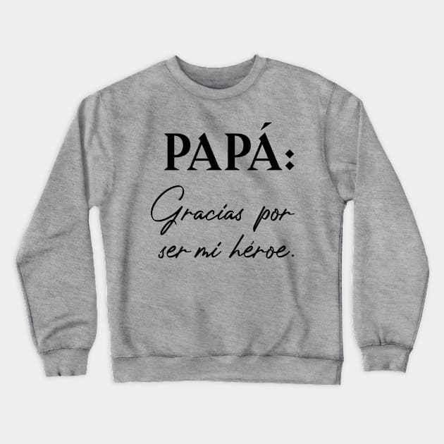 Papá: Gracias por ser mí héroe Crewneck Sweatshirt by Inspire Creativity